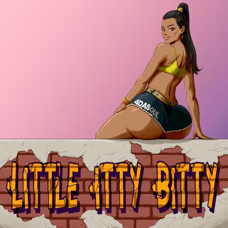 Little Itty Bitty | Boomplay Music