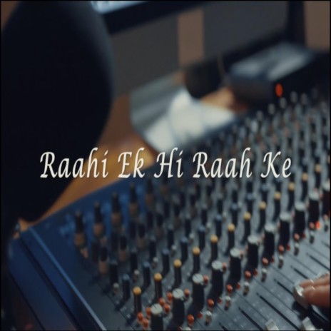 Raahi Ek Hi Raah Ke (Hindi Friendship Song) | Boomplay Music