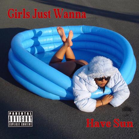 Girls Just Wanna Have Sun | Boomplay Music