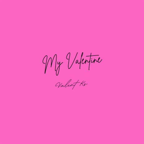 My Valentine | Boomplay Music