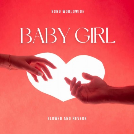 Baby Girl (Slowed and Reverb) ft. Anna Ranjita Ghee | Boomplay Music