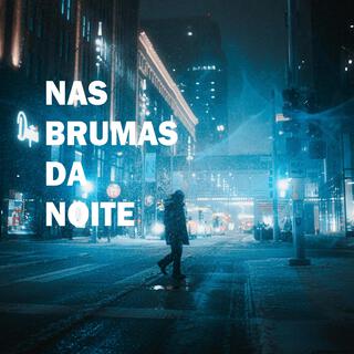 NAS BRUMAS DA NOITE