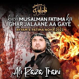 Kuch Musalman Fatima Ka Ghar Jalaane Aa Gaye