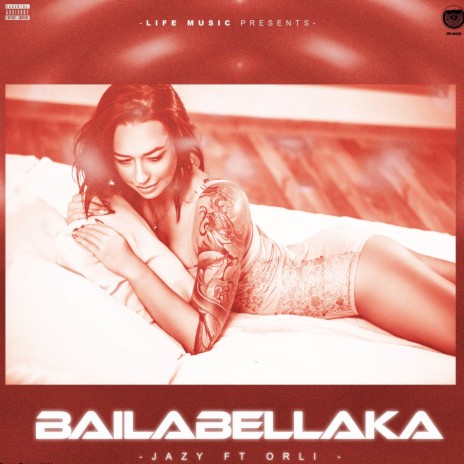 Baila Bellaka ft. Orli | Boomplay Music