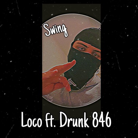 Swing ft. Drunk 846 | Boomplay Music