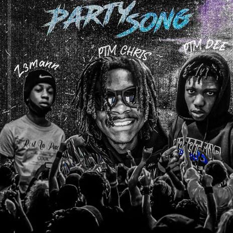 Party Song ft. Z3MANN & PTM Dee