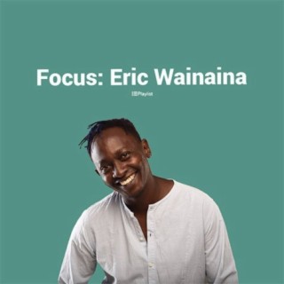 Focus: Eric Wainaina