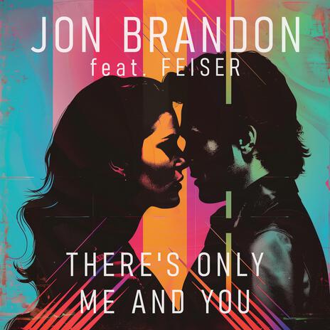 There's Only Me and You ft. Feiser | Boomplay Music