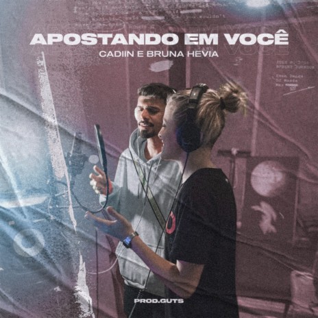 Apostando em Você ft. Bruna Hevia | Boomplay Music