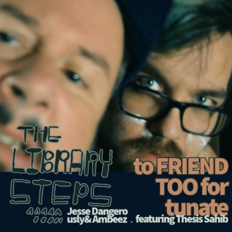 To Friend Too Fortunate (Radio Edit) ft. Jesse Dangerously, Ambeez & Thesis Sahib