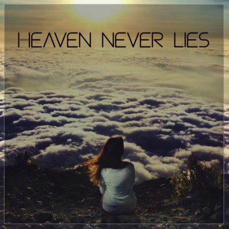 Heaven Never Lies | Boomplay Music