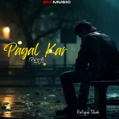 Pagal Kar Gayi | Boomplay Music