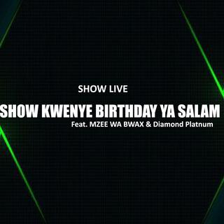 SHOW KWENYE BIRTHDAY YA SALAM (feat. MZEE WA BWAX & Diamond Platnum)