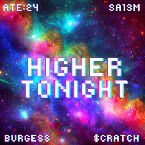 Higher Tonight ft. SA13M, Burgess & $cratch | Boomplay Music