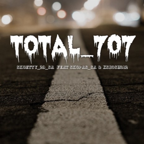 Total_707 ft. Skoetty_29_sa_feat_skopas_rsa & Xsbosh012 | Boomplay Music