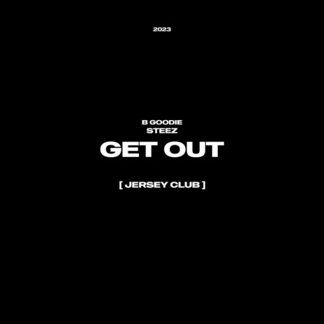Get Out (Jersey Club) ft. B Goodie | Boomplay Music