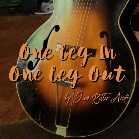 One Leg In, One Leg Out | Boomplay Music