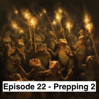 Ep. 22 - Prepping 2.0