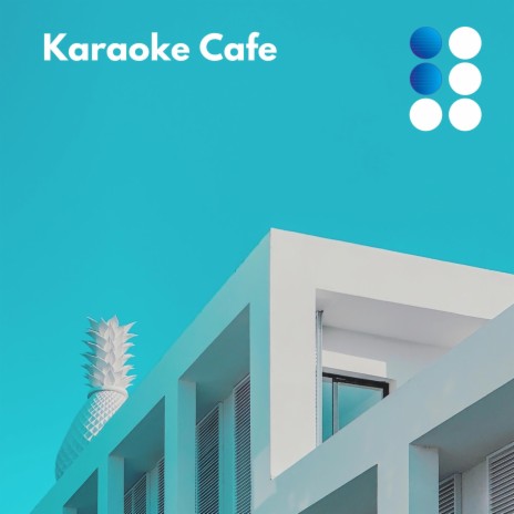 Karaoke Cafe | Boomplay Music