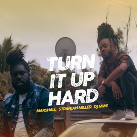 Turn It up Hard ft. Stranjah Miller & Dj Mimi | Boomplay Music