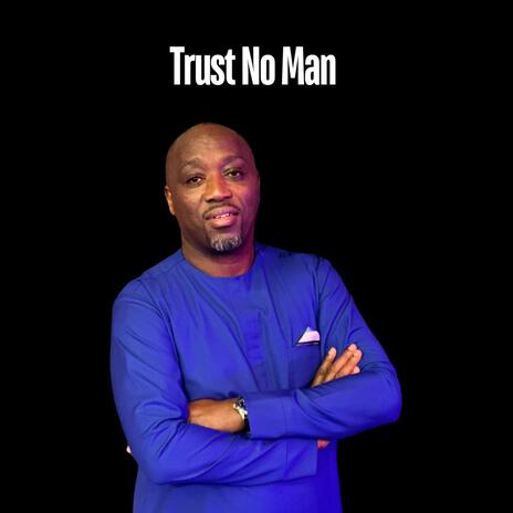 Trust No Man | Boomplay Music