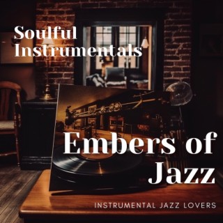 Embers of Jazz: Soulful Instrumentals