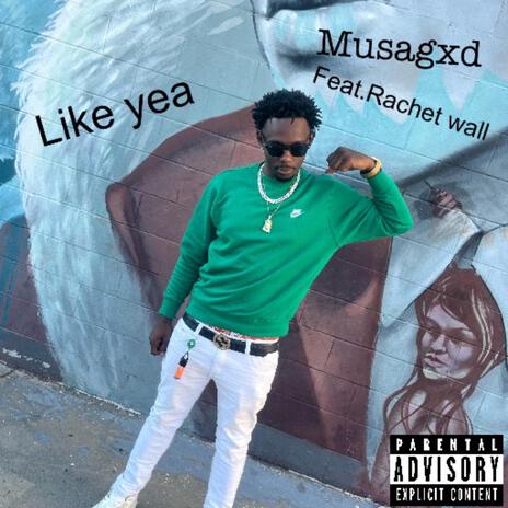 Like yea ft. Ratchet wall | Boomplay Music