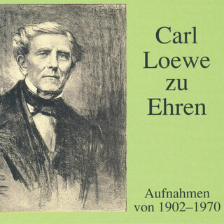 Carl Loewe zu Ehren - Aufnahmen von 1902 - 1970