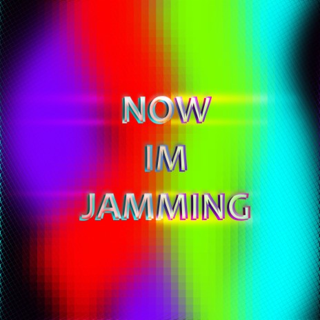 Now I'm Jamming | Boomplay Music