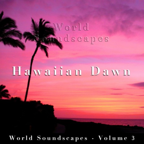 World Soundscapes, Vol. 3: Hawaiian Dawn, Pt. 10 | Boomplay Music