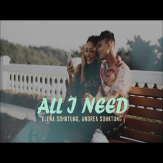 All I Need ft. Andrea G Sohktung lyrics | Boomplay Music