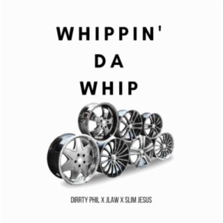 Whippin' Da Whip (feat. Jlaw & Slim Jesus)