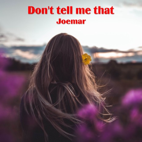 Don't tell me that | Boomplay Music