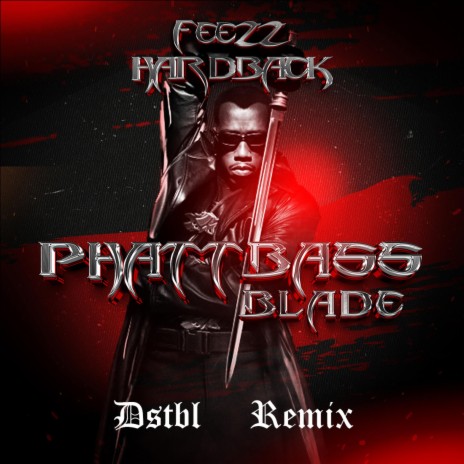 Phatt Bass (Blade) [DSTBL Remix] ft. FEEZZ & DSTBL | Boomplay Music