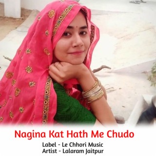 Nagina Kat Hath Me Chudo