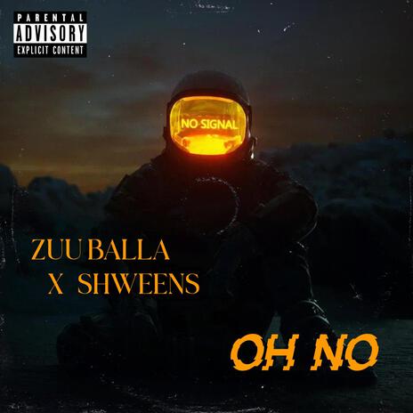 Oh No ft. Shweens Bino | Boomplay Music