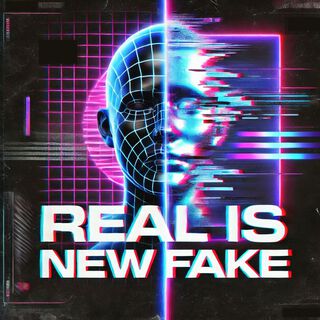 Real is new fake