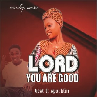 Lord you are good