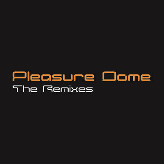 Pleasure Dome The Remixes