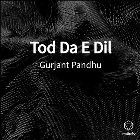 Tod Da E Dil | Boomplay Music