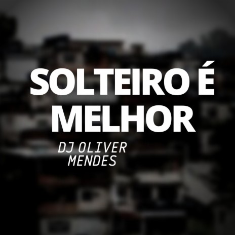 Solteiro É Bem Melhor ft. Mc r10 | Boomplay Music