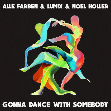 Gonna Dance with Somebody ft. LUM!X & Noel Holler | Boomplay Music