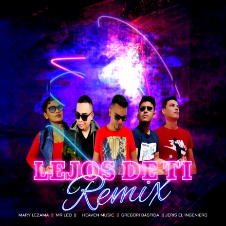 Lejos de Ti ft. Gregory bastida, Jeris el Ingeniero, Mary Lezama & MR LEO | Boomplay Music