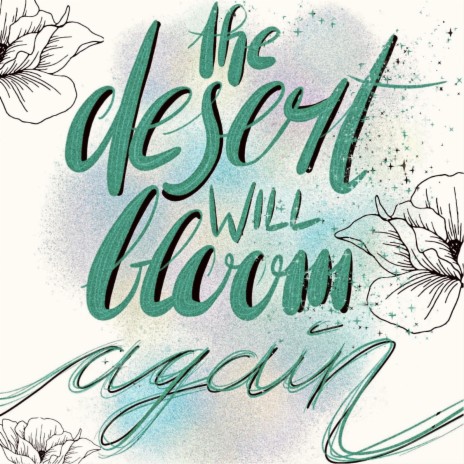 The Desert Will Bloom Again | Boomplay Music