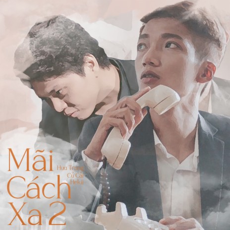 Mãi Cách Xa 2 ft. Hekii & Huu Trung | Boomplay Music