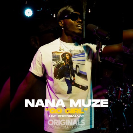Go Girl (Nana Muze & Originals) [Originals Live] | Boomplay Music