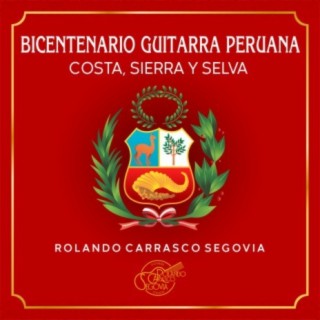 BICENTENARIO GUITARRA PERUANA Costa, Sierra y Selva