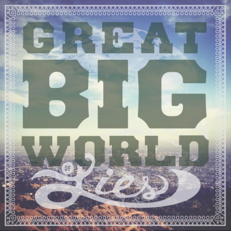 Great Big World of Lies | Boomplay Music