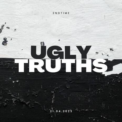 Ugly Truths | Boomplay Music