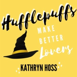 Hufflepuffs Make Better Lovers